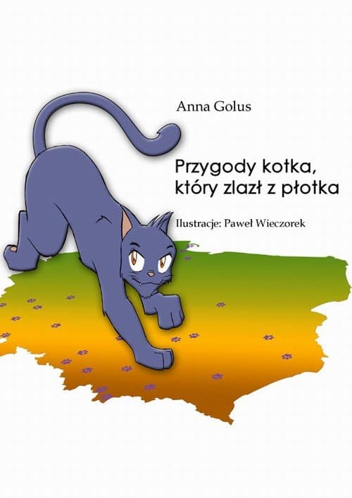Przygody kotka, który zlazł z płotka — Anna Golus