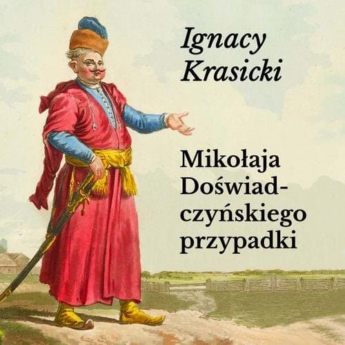 Mikołaja Doświadczyńskiego przypadki — Ignacy Krasicki
