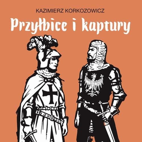 Przyłbice i kaptury — Kazimierz Korkozowicz