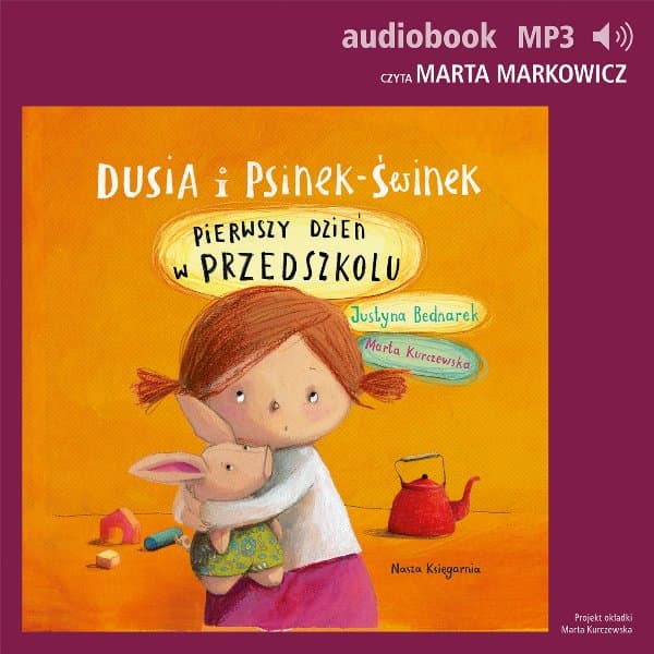 Dusia i Psinek-Świnek 1. Pierwszy dzień w przedszkolu — Justyna Bednarek