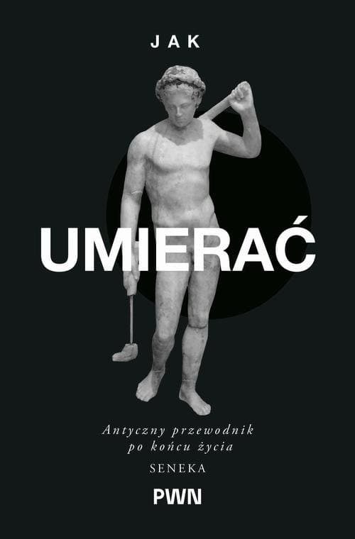 Jak umierać — Seneka, James S. Romm