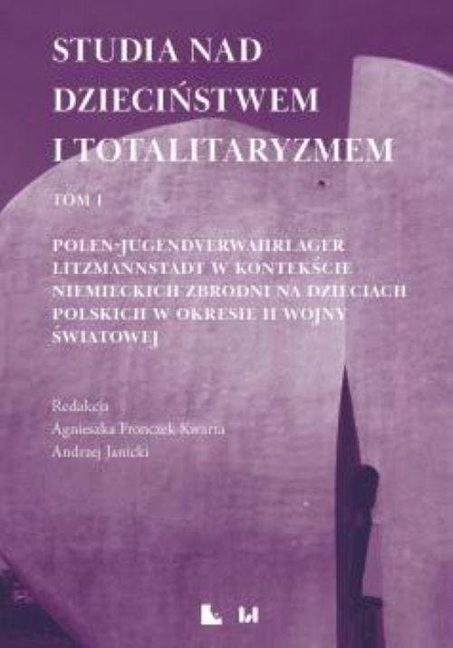 Studia nad dzieciństwem i totalitaryzmem. Tom I