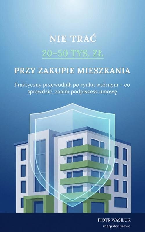 Nie trać 20-50 tys. zł przy zakupie mieszkania — Piotr Wasiluk