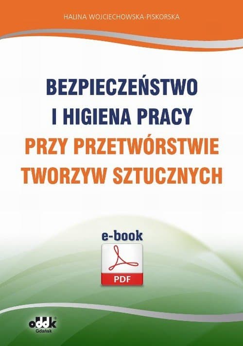 Bezpieczeństwo i higiena pracy przy przetwórstwie tworzyw sztucznych — Halina Wojciechowska-Piskorska