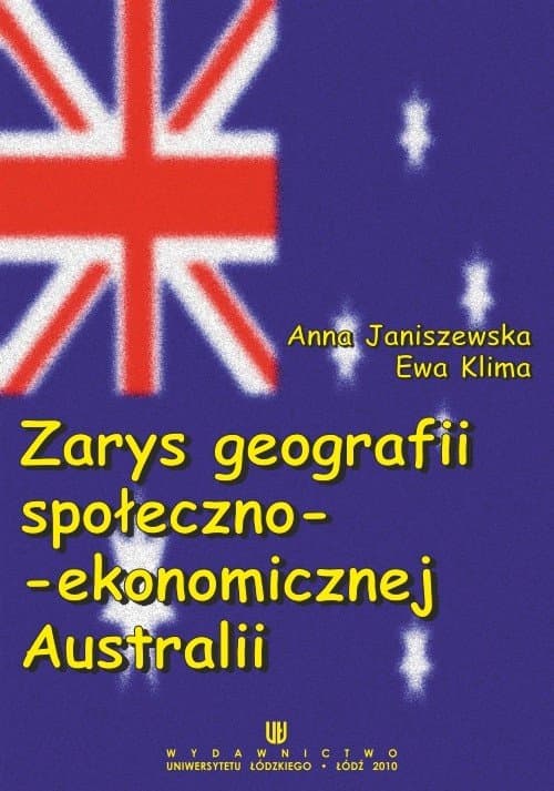 Zarys geografii społeczno-ekonomicznej Australii — Anna Janiszewska, Ewa Klima