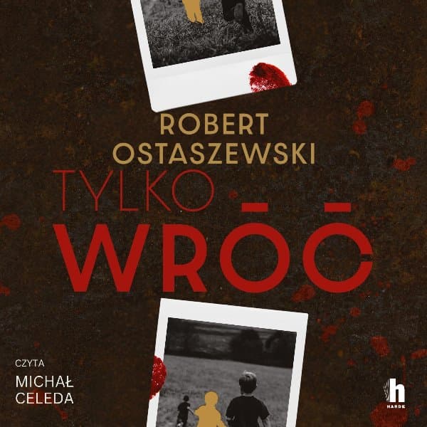 Tylko wróć — Robert Ostaszewski