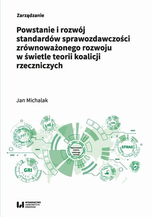 Powstanie i rozwój standardów sprawozdawczości zrównoważonego rozwoju w świetle teorii koalicji rzeczniczych — Jan Michalak