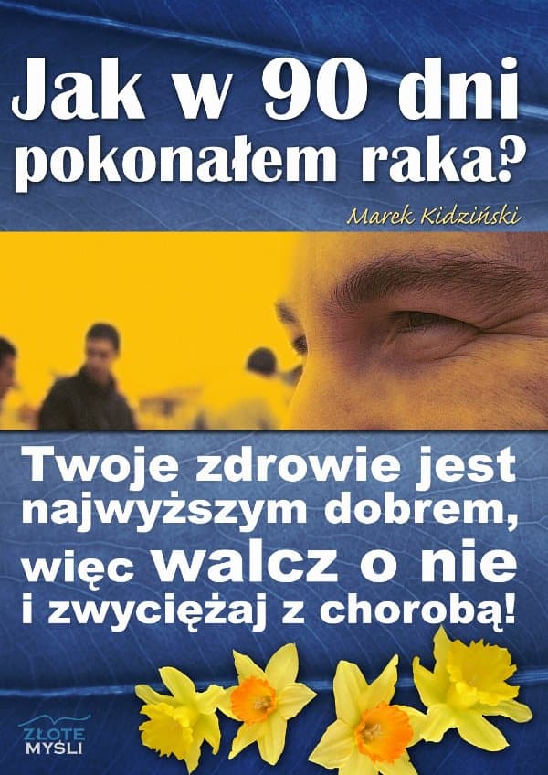 Jak w 90 dni pokonałem raka? — Marek Kidziński