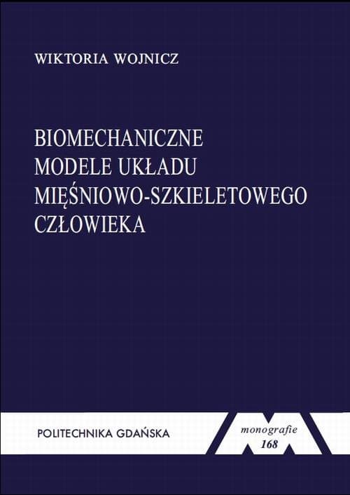 Biomechaniczne modele układu mięśniowo-szkieletowego człowieka — Wiktoria Wojnicz