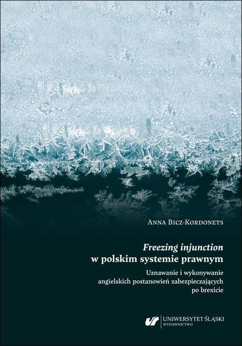 Freezing injunction w polskim systemie prawnym. Uznawanie i wykonywanie angielskich postanowień zabezpieczających po brexicie — Anna Bicz-Kordonets