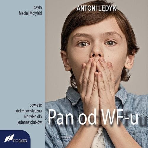 Pan od wf-u. Powieść detektywistyczna nie tylko dla jedenastolatków — Antoni Lędyk