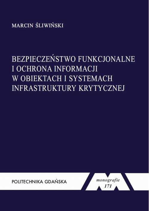 Bezpieczeństwo funkcjonalne i ochrona informacji w obiektach i systemach infrastruktury krytycznej — Marcin Śliwiński