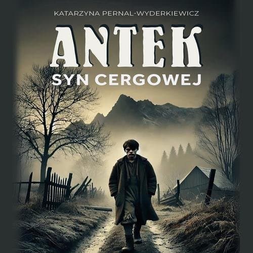 Antek. Syn Cergowej — Katarzyna Pernal-Wyderkiewicz