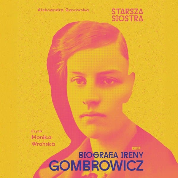 Starsza siostra. Biografia Ireny Gombrowicz — Aleksandra Gąsowska