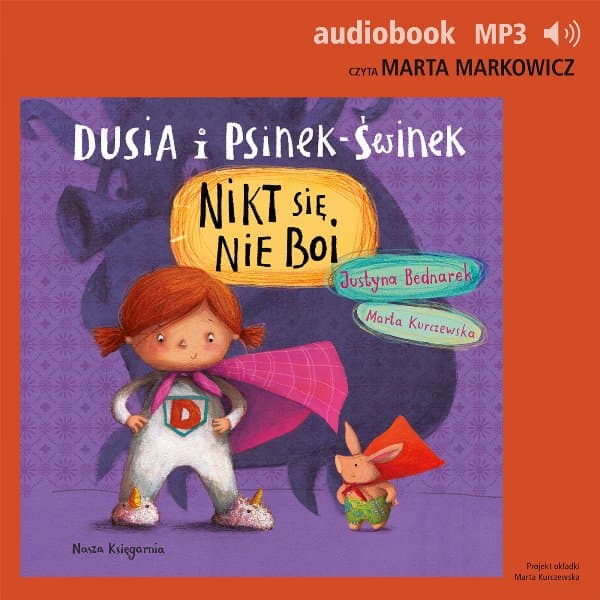 Dusia i Psinek-Świnek 3. Nikt się nie boi — Justyna Bednarek