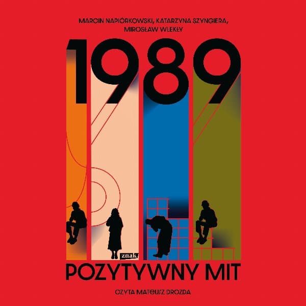 1989. Pozytywny mit — Marcin Napiórkowski, Katarzyna Szyngiera, Mirosław Wlekły