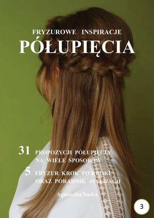 Półupięcia. Fryzurowe inspiracje — Agnieszka Suska