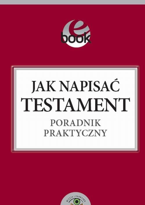 Jak napisać testament poradnik praktyczny — Ewa Kosecka, Łukasz Matys