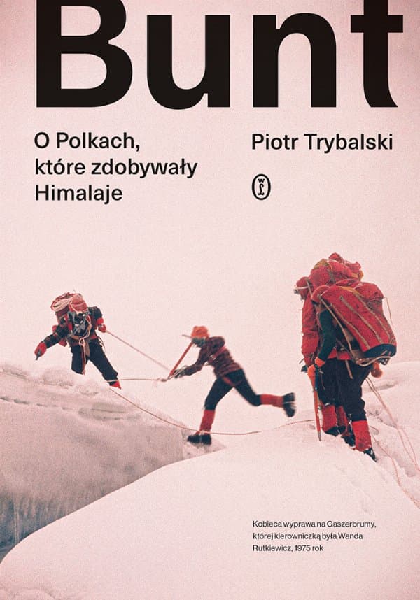 Bunt. O Polkach, które zdobywały Himalaje — Piotr Trybalski