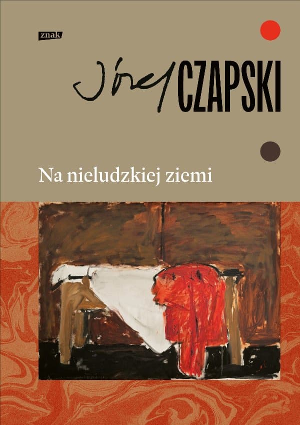 Na nieludzkiej ziemi. Wydanie pełne — Józef Czapski