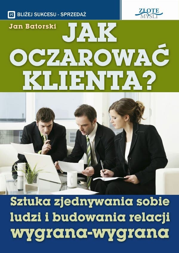 Jak oczarować klienta — Jan Batorski
