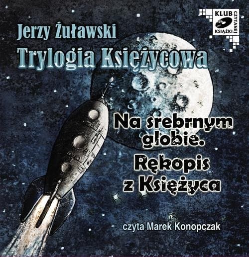 Trylogia Księżycowa - Na srebrnym globie. Rękopis z księżyca — Jerzy Żuławski