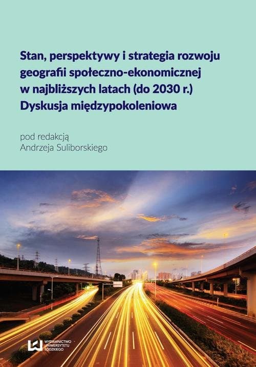 Stan, perspektywy i strategia rozwoju geografii społeczno-ekonomicznej w najbliższych latach (do 2030 r.)