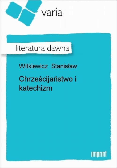 Chrześcijaństwo i katechizm — Stanisław Witkiewicz