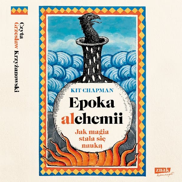 Epoka alchemii. Jak magia stała się nauką — Kit Chapman