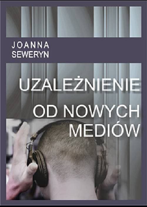 Uzależnienie od nowych mediów — Joanna  Seweryn