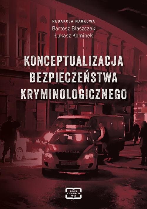 Konceptualizacja bezpieczeństwa kryminologicznego