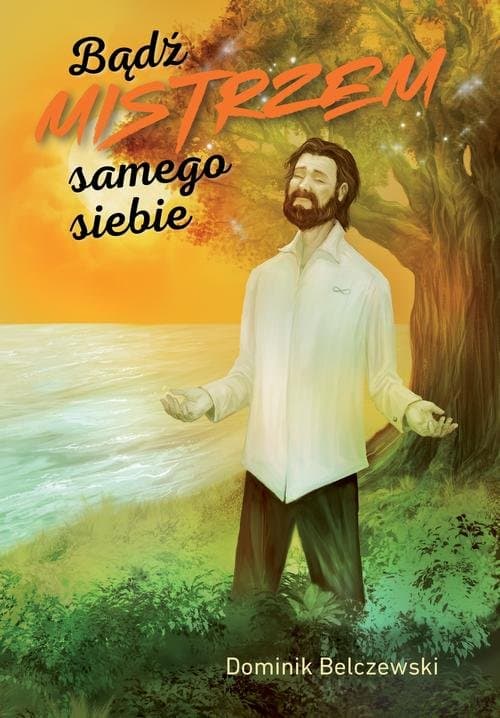 Bądź mistrzem samego siebie — Dominik Belczewski