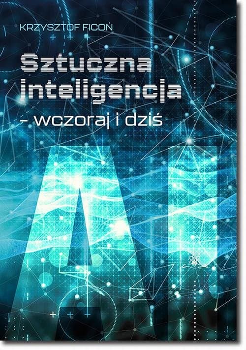Sztuczna inteligencja – wczoraj i dziś — Krzysztof Ficoń