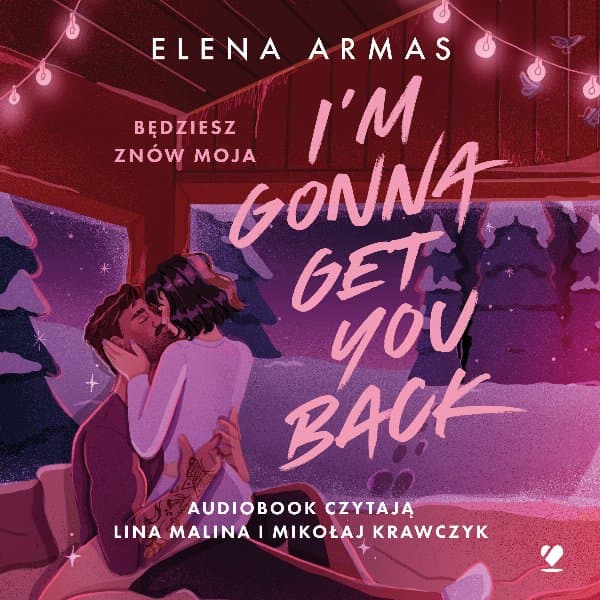 I'm Gonna Get You Back. Będziesz znów moja — Elena Armas