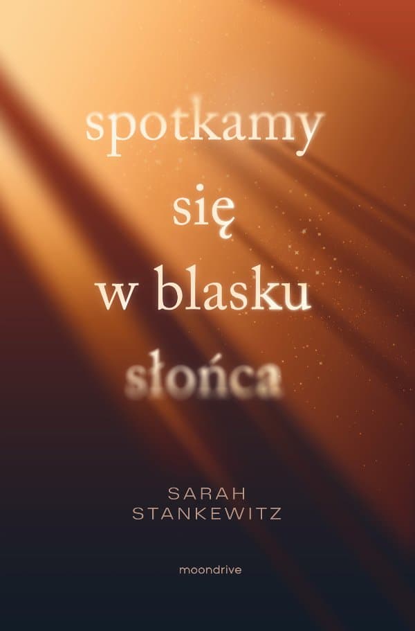 Spotkamy się w blasku słońca — Sarah Stankewitz