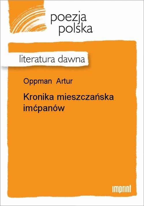 Kronika mieszczańska imćpanów — Artur Oppman