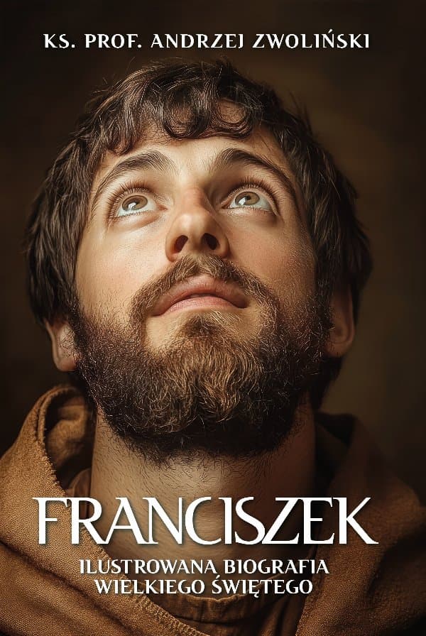 Franciszek. Ilustrowana biografia wielkiego świętego — ks. prof. Andrzej Zwoliński