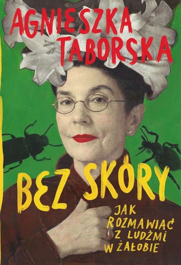 Bez skóry. Jak rozmawiać z ludźmi w żałobie — Agnieszka Taborska