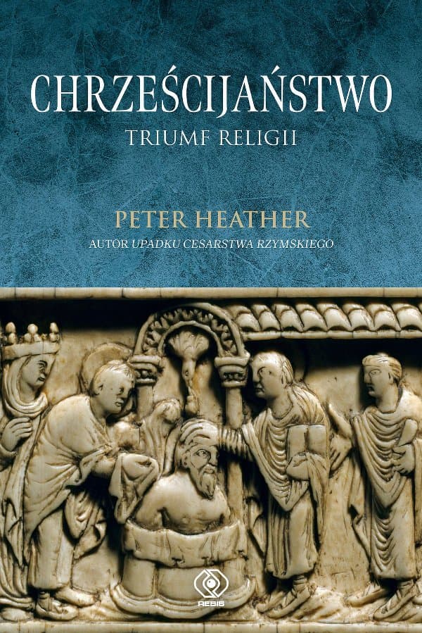Chrześcijaństwo. Triumf religii — Peter Heather
