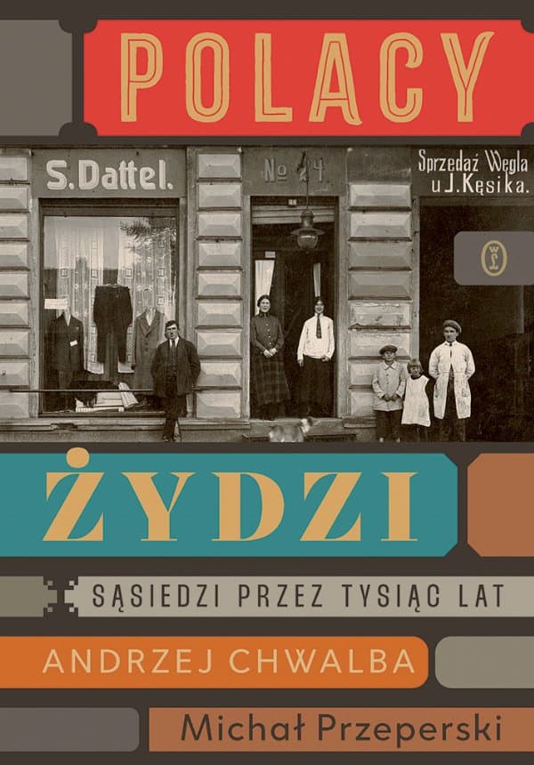 Polacy – Żydzi. Sąsiedzi przez tysiąc lat — Andrzej Chwalba, Michał Przeperski