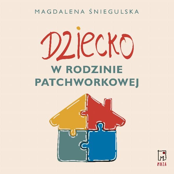 Dziecko w rodzinie patchworkowej — Magdalena Śniegulska