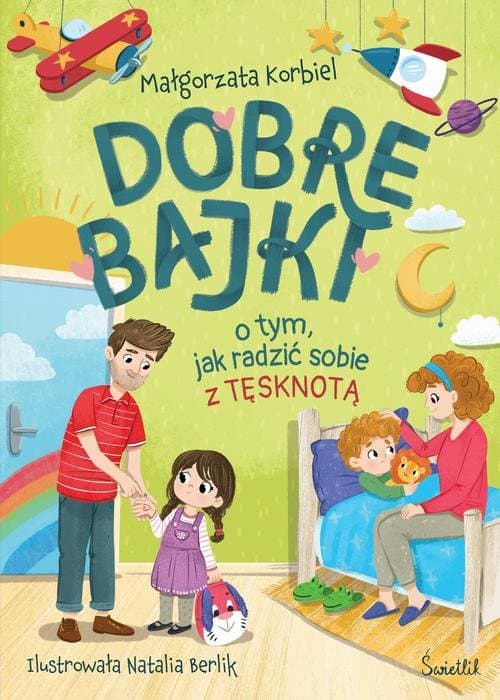 Dobre bajki o tym, jak radzić sobie z tęsknotą — Małgorzata Korbiel