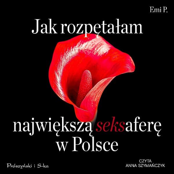 Jak rozpętałam największą seksaferę w Polsce — Emi P.