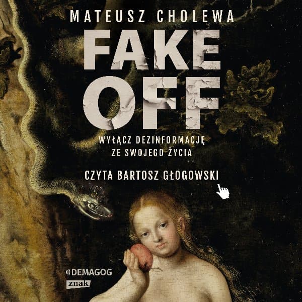 FAKE OFF. Wyłącz dezinformację ze swojego życia — Mateusz Cholewa