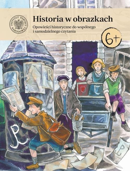 Historia w obrazkach. Opowieści historyczne do wspólnego i samodzielnego czytania — Roksana Szczypta-Szczęch, Michał Gruszczyński, Paweł Kołodziejski