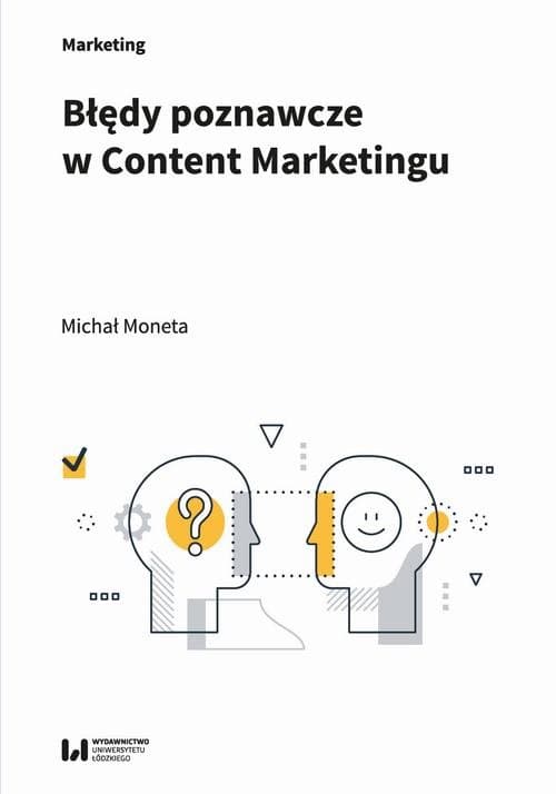 Błędy poznawcze w Content Marketingu — Michał Moneta