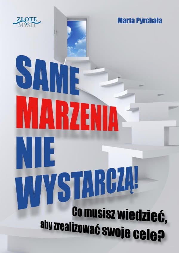 Same marzenia nie wystarczą! — Marta Pyrchała