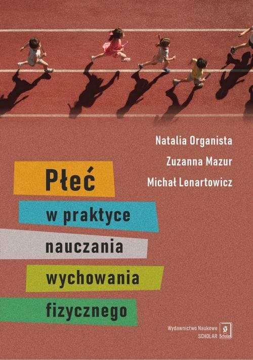 Płeć w praktyce nauczania wychowania fizycznego — Natalia Organista, Zuzanna Mazur, Michał Lenartowicz