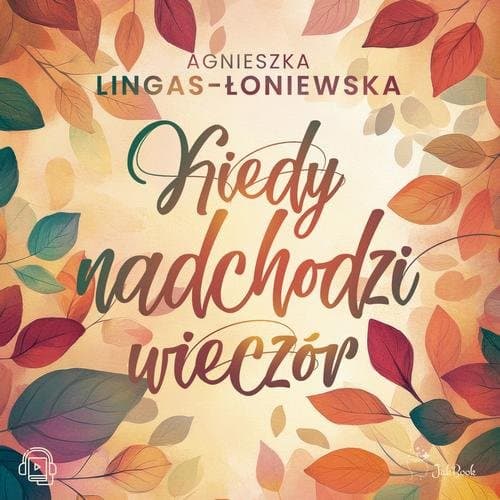 Kiedy nadchodzi wieczór — Agnieszka Lingas-Łoniewska