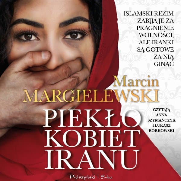 Piekło kobiet Iranu — Marcin Margielewski